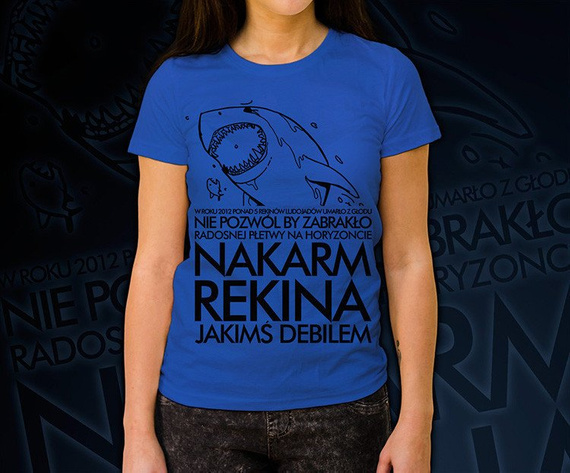 Koszulka damska z nadrukiem - Nakarm Rekina Jakimś Debilem