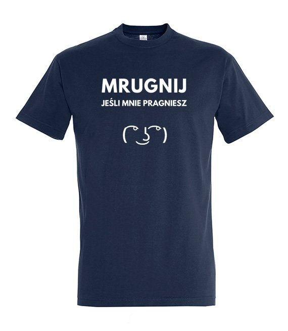 Koszulka z nadrukiem - Mrugnij jeśli mnie pragniesz
