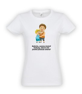 Koszulka damska z nadrukiem -Babciu czemu