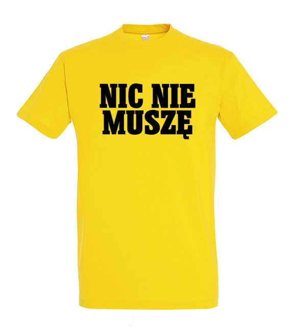Koszulka z nadrukiem - Nic Nie Muszę 