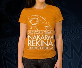Koszulka damska z nadrukiem - Nakarm Rekina Jakimś Debilem