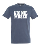 Koszulka z nadrukiem - Nic Nie Muszę 