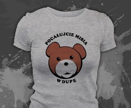 Koszulka damska z nadrukiem - Pocałujcie misia w dupę