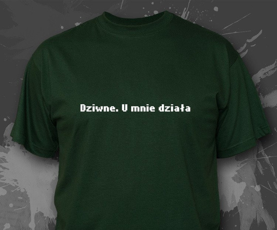 Koszulka z nadrukiem - Dziwne. U mnie działa