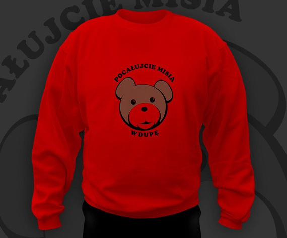 Bluzy bez kaptura z nadrukiem - Pocałujcie Misia w Dupę