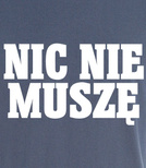 Koszulka z nadrukiem - Nic Nie Muszę 