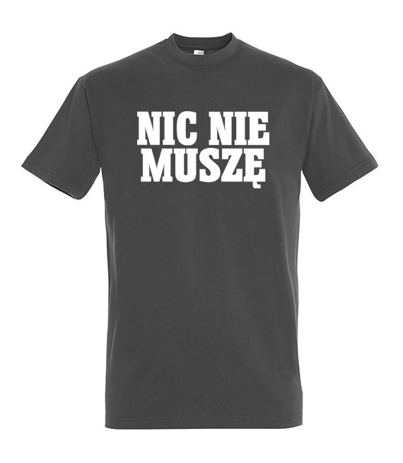 Koszulka z nadrukiem - Nic Nie Muszę 