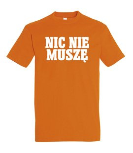 Koszulka z nadrukiem - Nic Nie Muszę