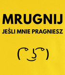 Koszulka z nadrukiem - Mrugnij jeśli mnie pragniesz