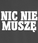 Koszulka z nadrukiem - Nic Nie Muszę 