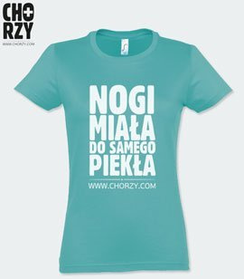 Koszulki z nadrukiem - Nogi miała do samego piekła