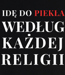 Koszulka z nadrukiem - Idę do piekła według każdej religii