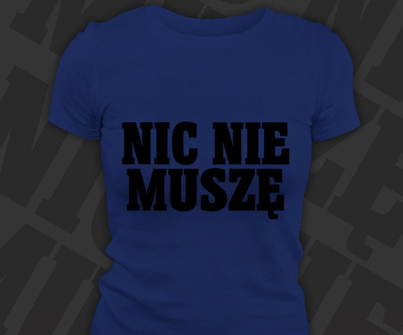 Koszulka damska z nadrukiem - Nic Nie Muszę