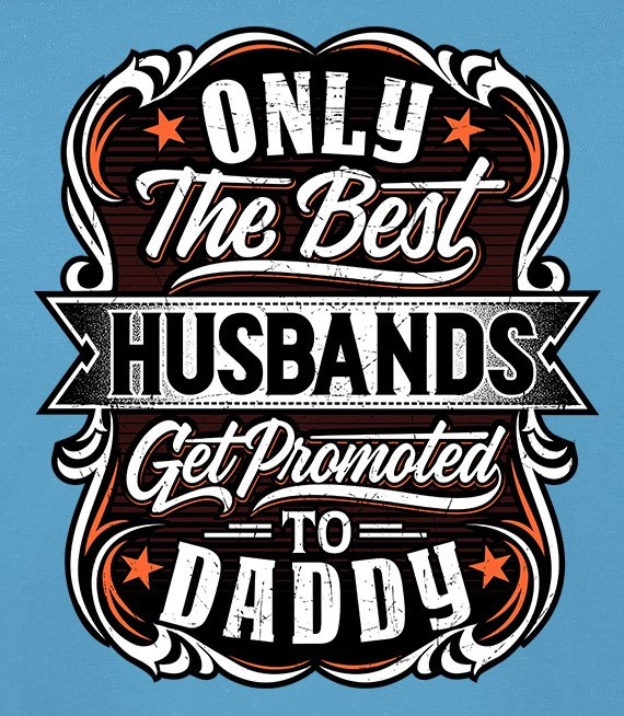 T-shirt - ONLY THE BEST HUSBAND GET PROMOTES TO DADDY