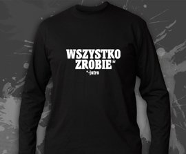 Czarne Longsleeve z nadrukiem - wszystko zrobię, jutro.