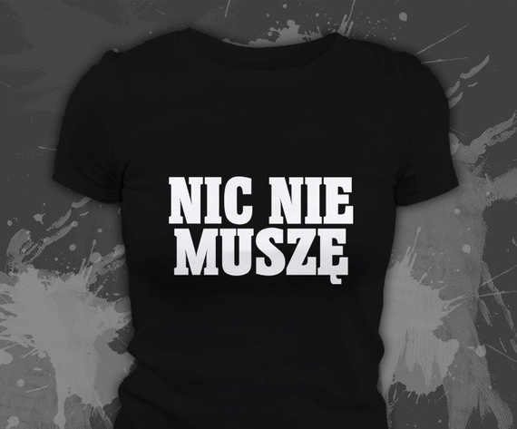 Koszulki z nadrukiem - Nic Nie Muszę