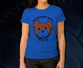 Koszulka damska z nadrukiem - Pocałujcie misia w dupę
