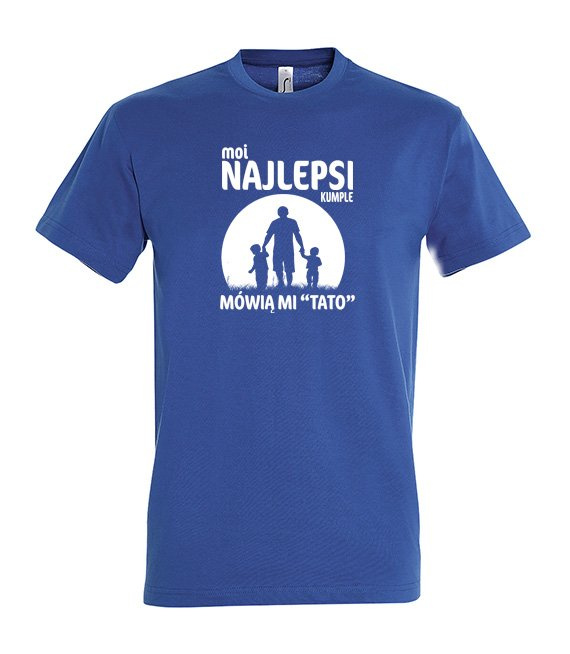 Koszulka - Moi najlepsi przyjaciele mówią mi Tato.