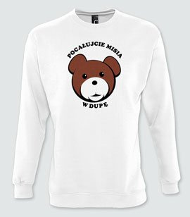 Bluzy bez kaptura z nadrukiem - Pocałujcie Misia w Dupę