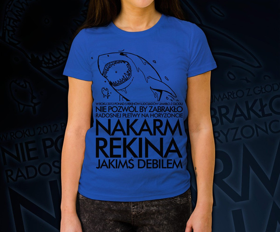 Koszulka damska z nadrukiem - Nakarm Rekina Jakimś Debilem
