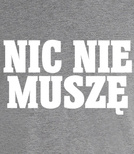 Koszulka z nadrukiem - Nic Nie Muszę 