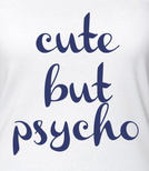 T-shirt z nadrukiem - Cute But Psycho (rozm. 44-52)