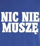 Koszulka z nadrukiem - Nic Nie Muszę 