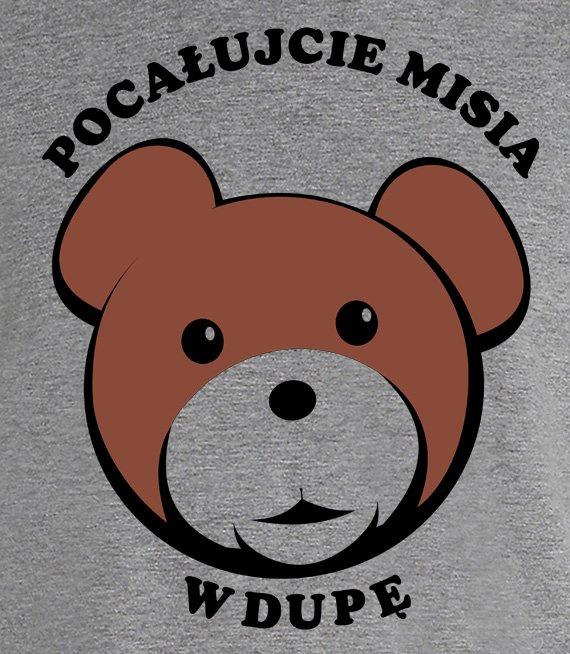 Koszulka z nadrukiem - Pocałujcie misia w dupę