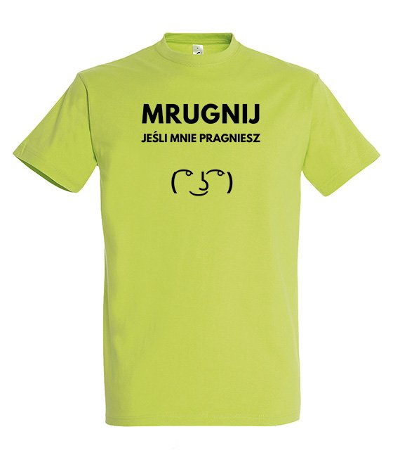 Koszulka z nadrukiem - Mrugnij jeśli mnie pragniesz