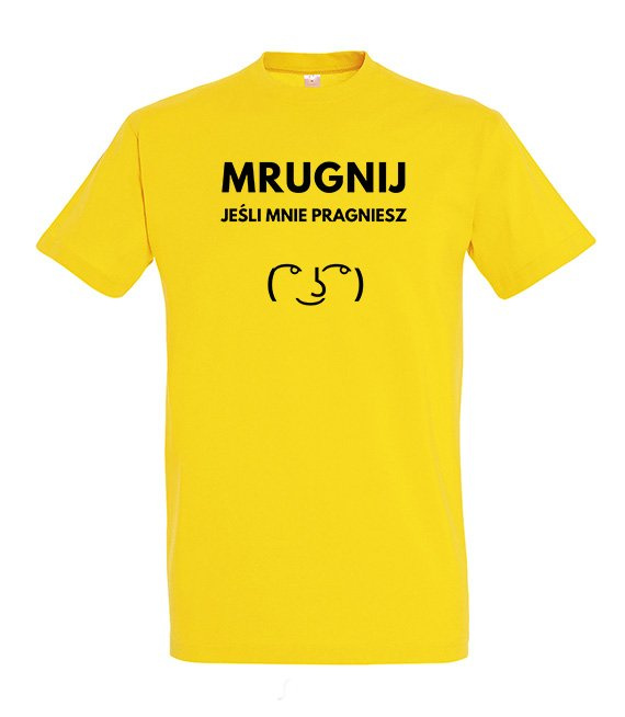 Koszulka z nadrukiem - Mrugnij jeśli mnie pragniesz