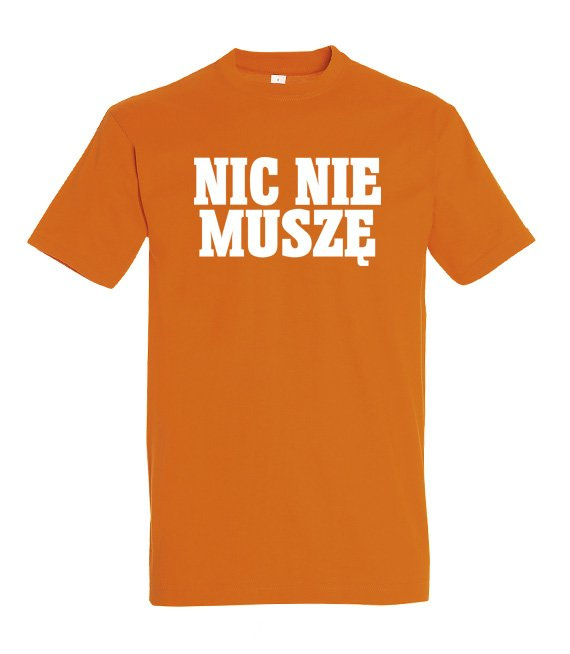 Koszulka z nadrukiem - Nic Nie Muszę 
