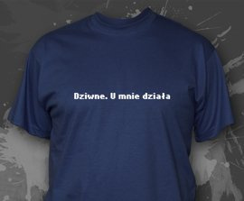 Koszulka z nadrukiem - Dziwne. U mnie działa