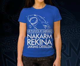 Koszulka damska z nadrukiem - Nakarm Rekina Jakimś Debilem