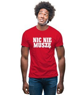 Koszulka z nadrukiem - Nic Nie Muszę 