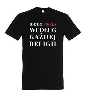 Koszulka z nadrukiem - Idę do piekła według każdej religii