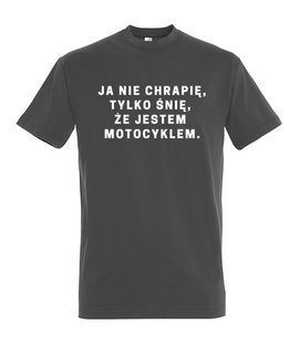 Koszulka męska 3XL-5XL  - Ja nie chrapię, tylko śnię,że jestem motocyklem 