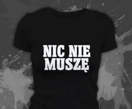 Koszulki z nadrukiem - Nic Nie Muszę