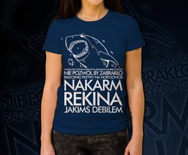Koszulka damska z nadrukiem - Nakarm Rekina Jakimś Debilem