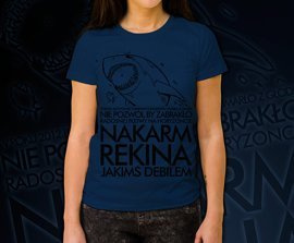 Koszulka damska z nadrukiem - Nakarm Rekina Jakimś Debilem