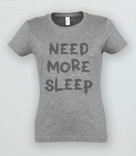 Koszulka damska z nadrukiem - Need More Sleep