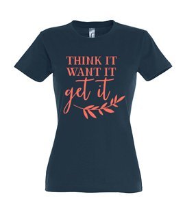 Koszulka damska z nadrukiem - Thinkit wantit get it