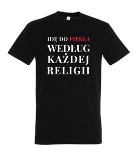 Koszulka męska 3XL-5XL  - Idę do piekła według każdej religii