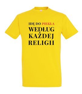 Koszulka męska 3XL-5XL  - Idę do piekła według każdej religii