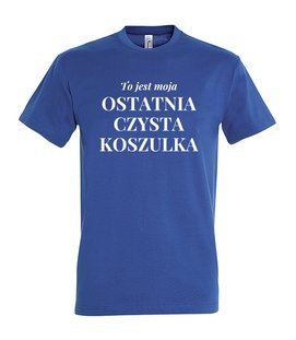 Koszulka męska 3XL-5XL  - To jest moja ostatnia czysta koszulka