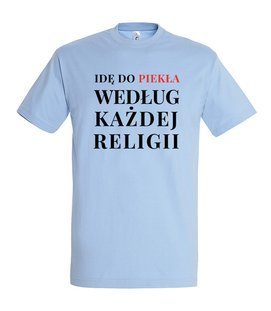 Koszulka z nadrukiem - Idę do piekła według każdej religii