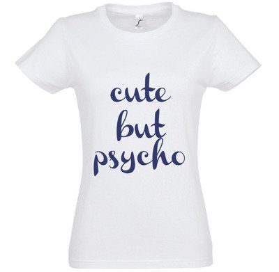 Koszulka damska z nadrukiem - Cute But Psycho