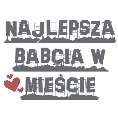 Koszulka damska z nadrukiem - Najlepsza Babcia w Mieście