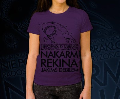 Koszulka damska z nadrukiem - Nakarm Rekina Jakimś Debilem