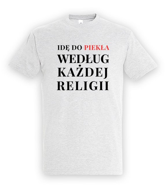 Koszulka męska 3XL-5XL  - Idę do piekła według każdej religii