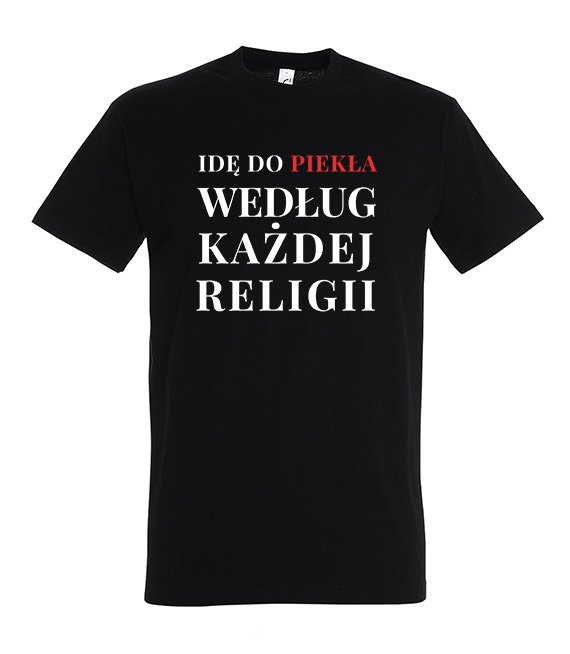 Koszulka męska 3XL-5XL  - Idę do piekła według każdej religii